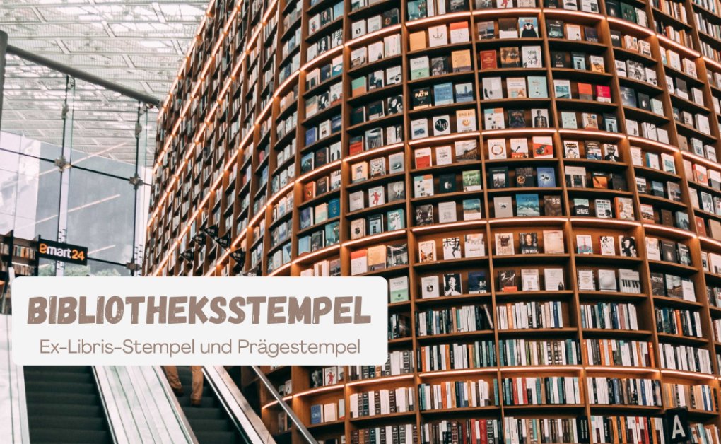 Bibliotheksstempel: Ex-Libris-Stempel und Prägestempel in der Bibliothek